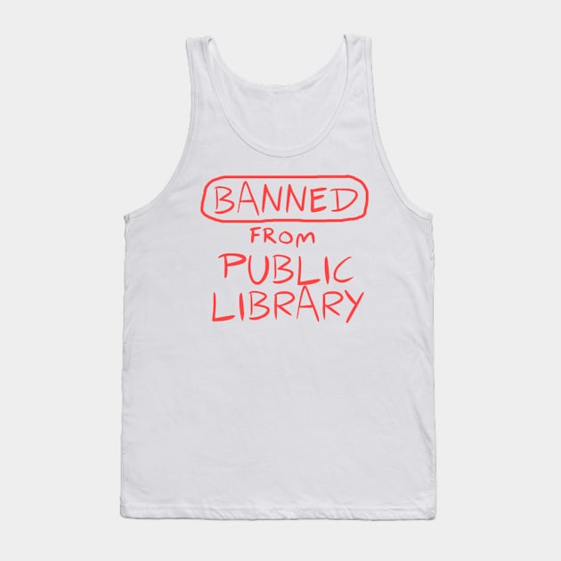 BANNED From Public Library Tank Top by HoseaHustle